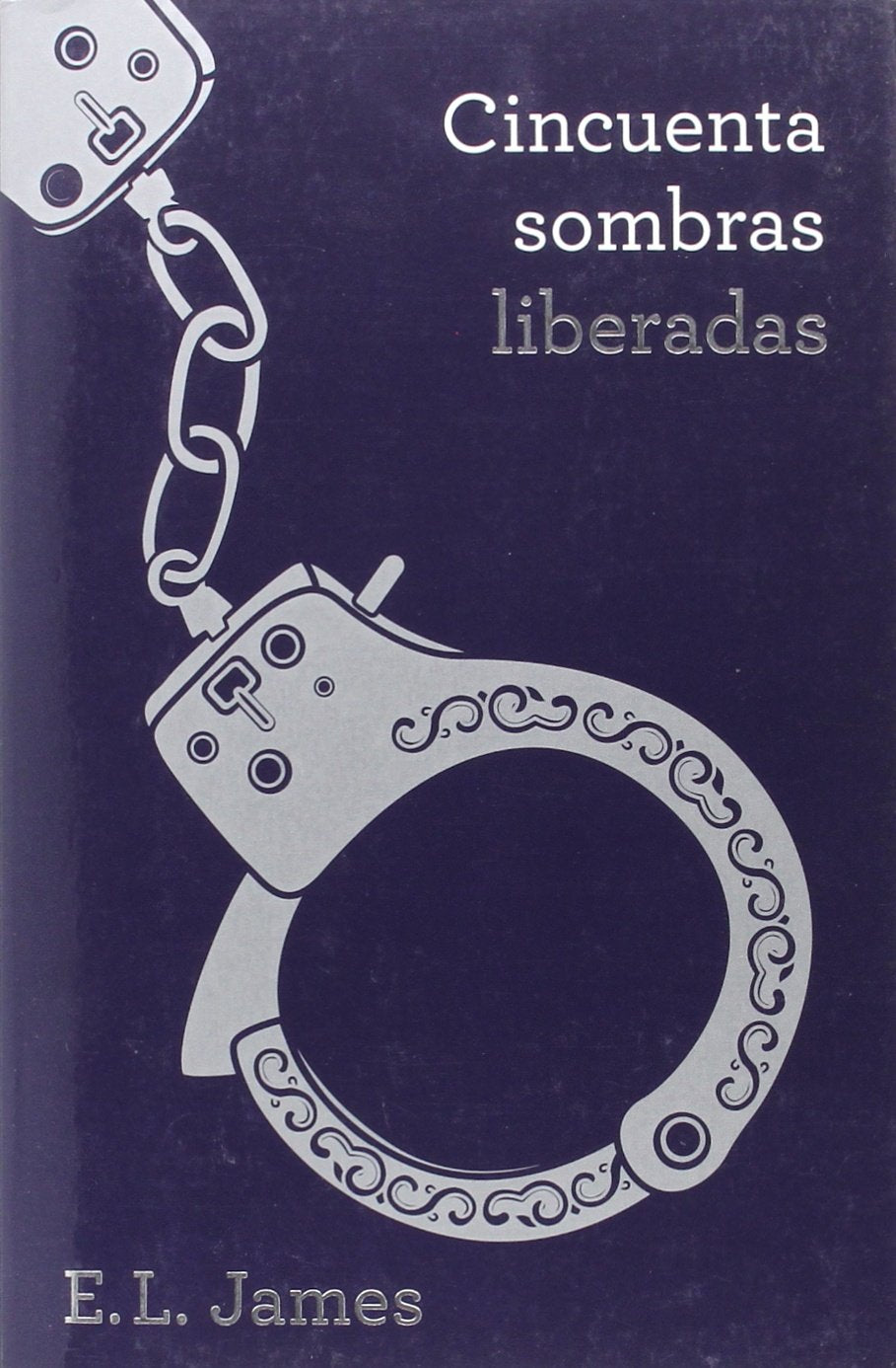 Cincuenta Sombras Liberadas: E. L. James (Spanish Edition)