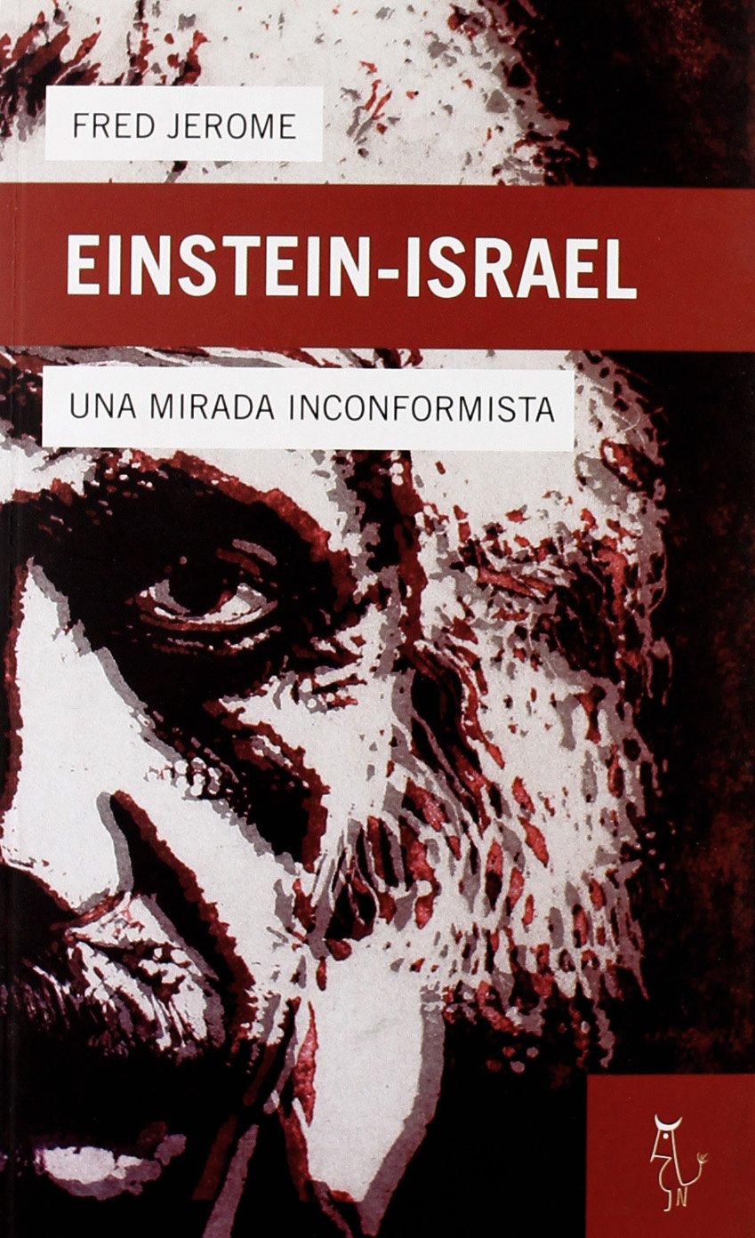 Einsten-Israel y el sionismo, una mirada inconformista / Einstein, Israel and Zionism, a maverick look