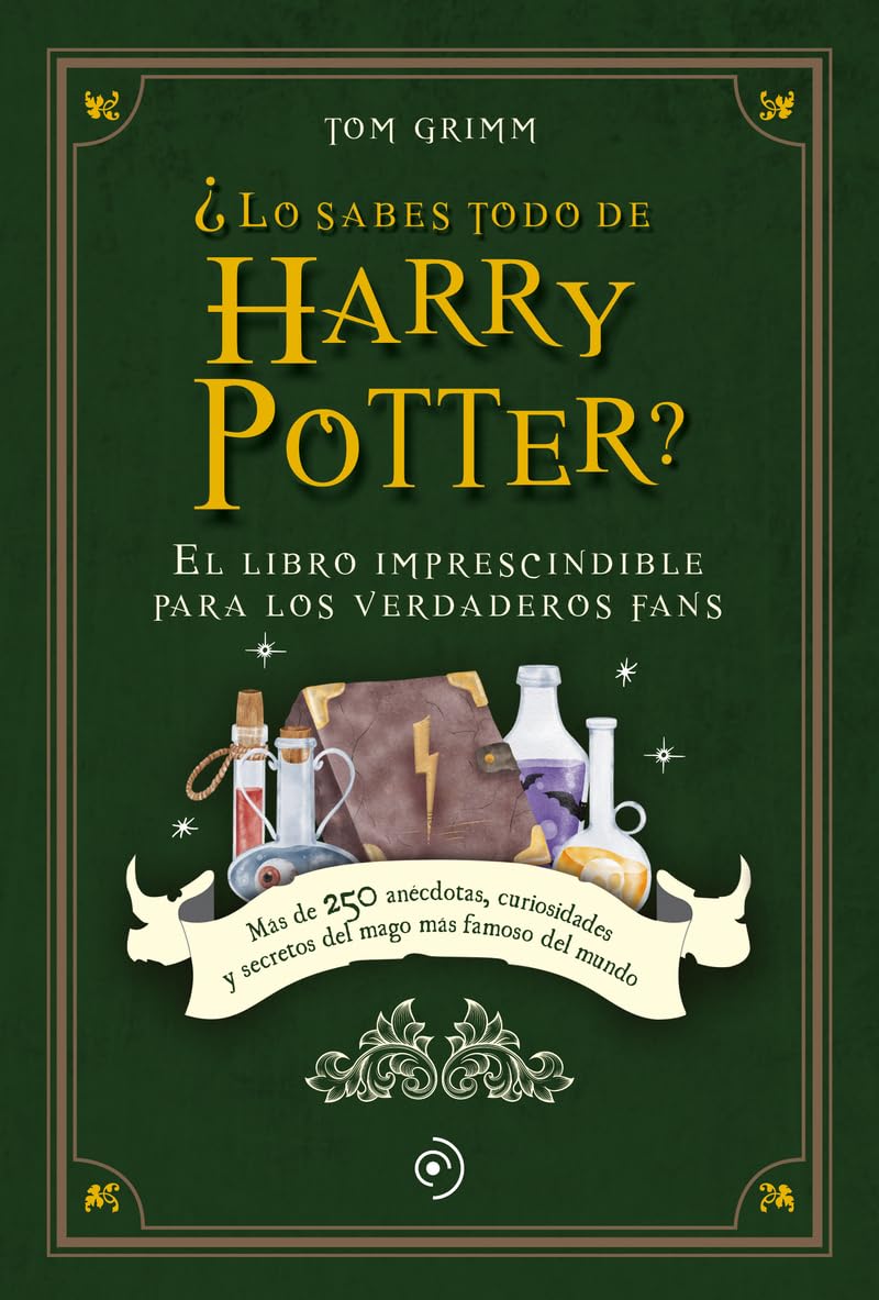 ¿Lo sabes todo de Harry Potter?: El Libro Imprescindible Para Los Verdaderos Fans; Mas De 250 Anecdotas, Curiosidades Y Secretos Del Mago Mas Famoso Del Mundo (FUERA DE COLECCION)