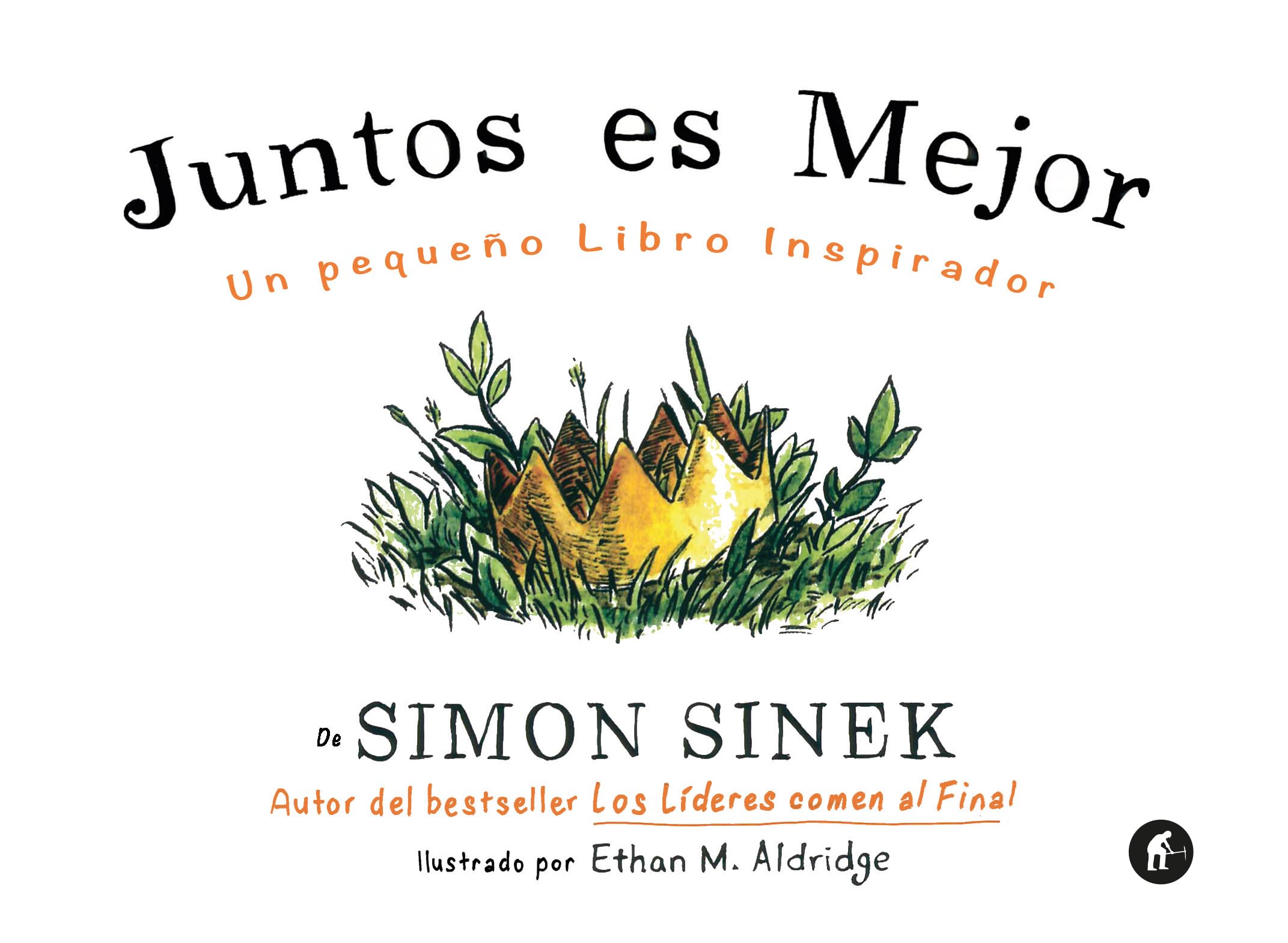 Juntos es mejor: Un pequeño libro inspirador (Empresa Activa ilustrado)