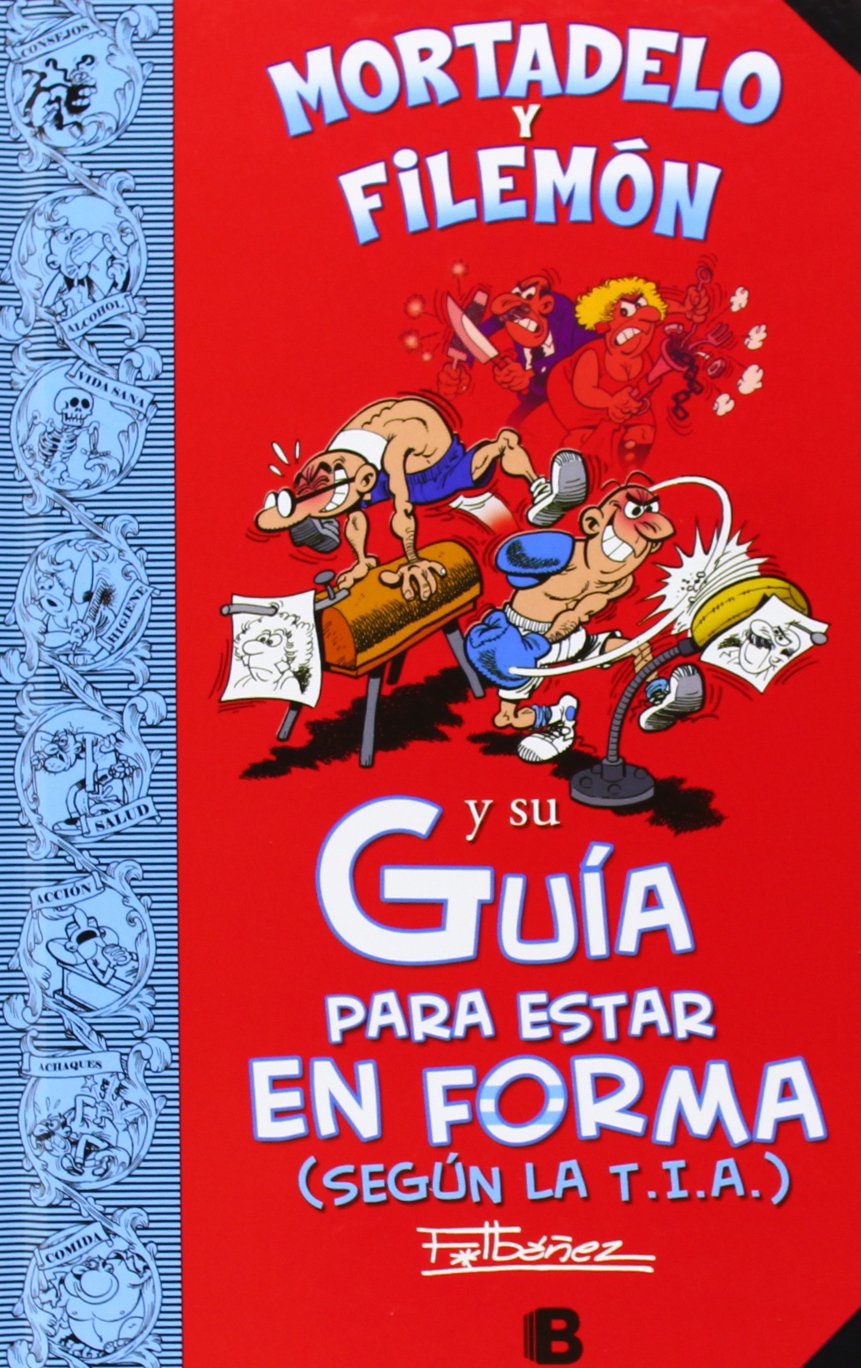 Mortadelo y Filemón y su Guía para estar en forma (según la T.I.A.) (Guías para la Vida de Mortadelo y Filemón) (Bruguera Clásica)