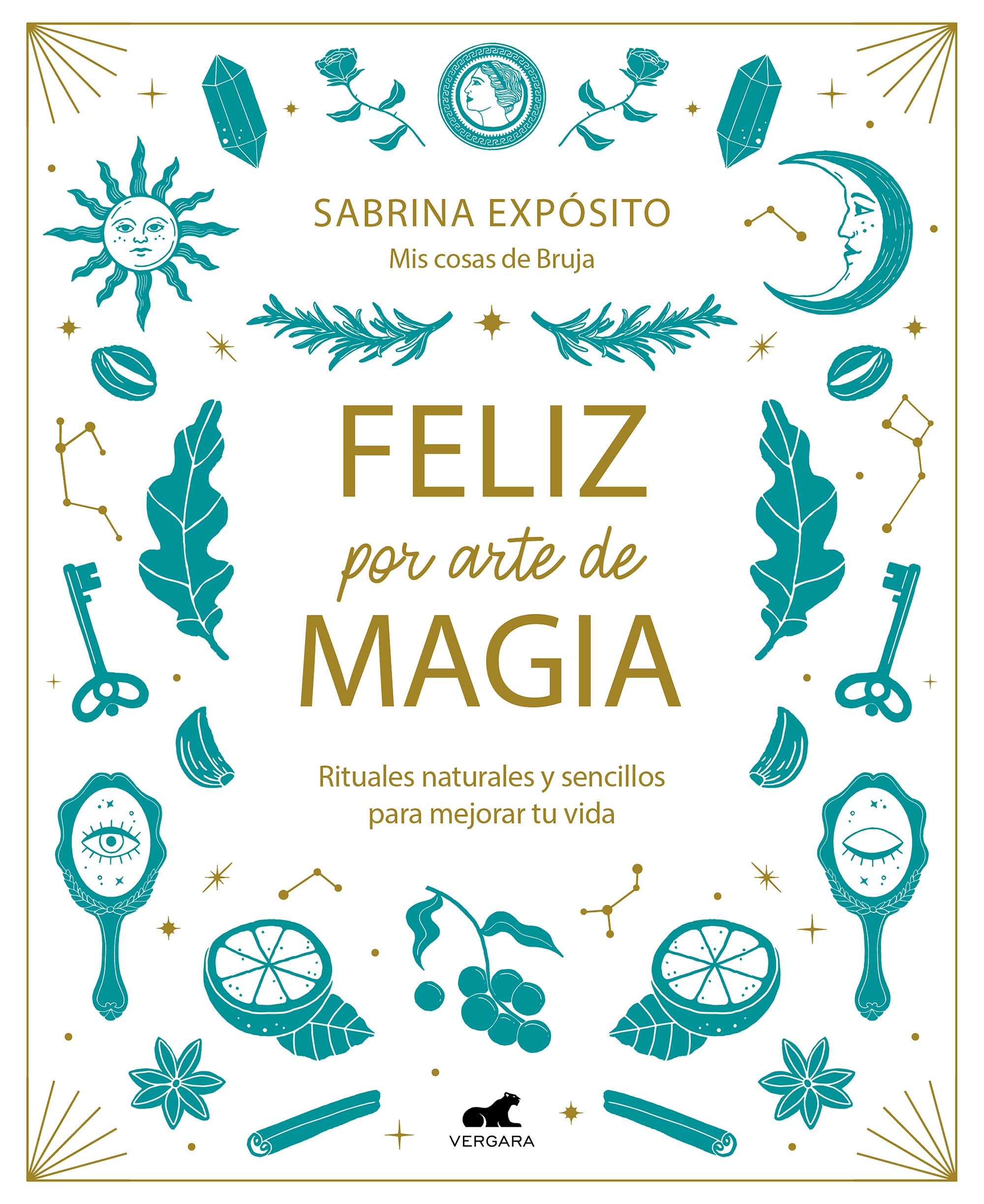 Feliz por arte de magia: Rituales naturales y sencillos para mejorar tu vida / M agically Happy: Simple, Natural Rituals to Improve Your Life