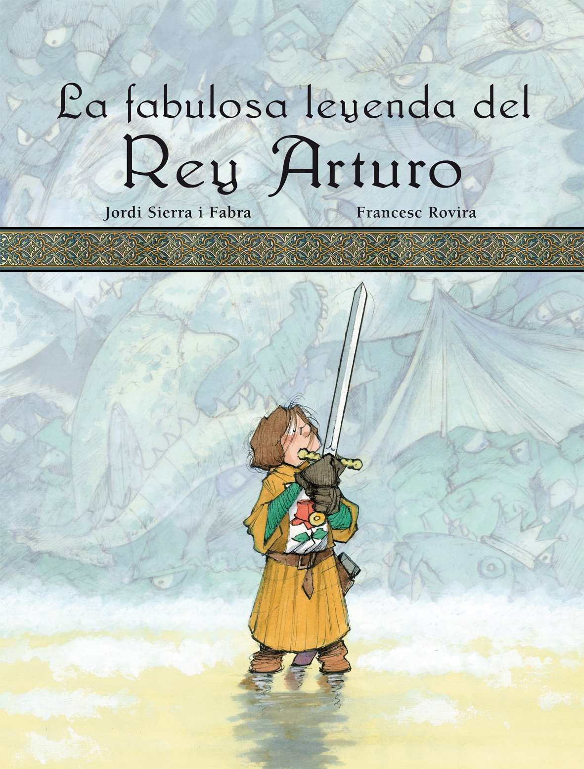LA FABULOSA LEYENDA DEL REY ARTURO, POR JORDI SIERRA I FABRA (SIN COLECCION)