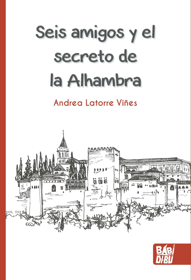 Seis amigos y el secreto de la Alhambra (CUENTOS PARA ALARGAR-LA-VIDA)