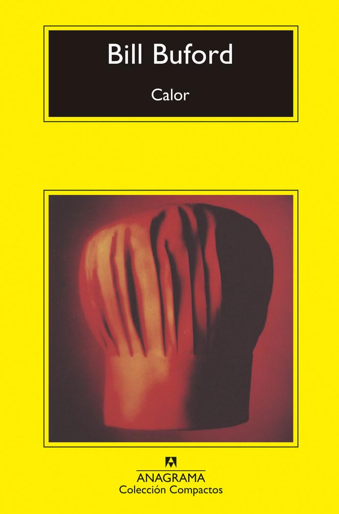 Calor: Aventuras De Un Aficionado Como Esclavo En La Cocina, Cocinero, Fabricante De Pasta Y Aprendiz De Carnicero En La Toscana: 780 (Compactos)