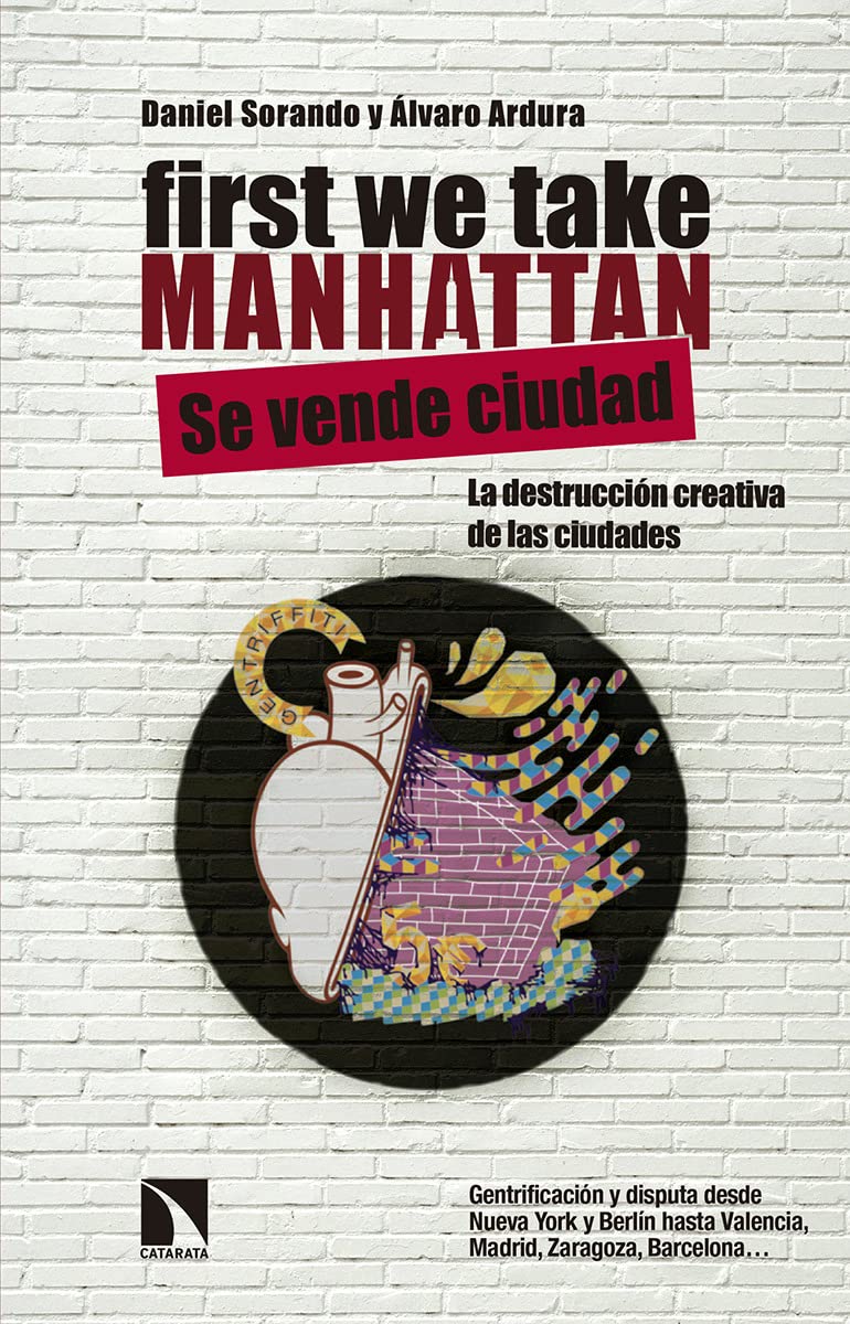 First We Take Manhattan: La destrucción creativa de las ciudades (COLECCION MAYOR)