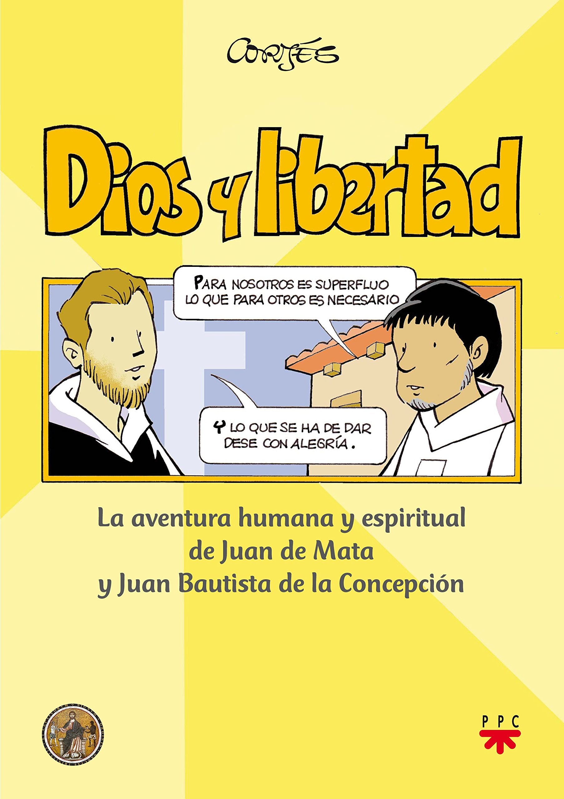 Dios Y Libertad: La aventura humana y espiritual de Juan de Mata y Juan Bautista de la Concepción (Biblioteca Cortés)