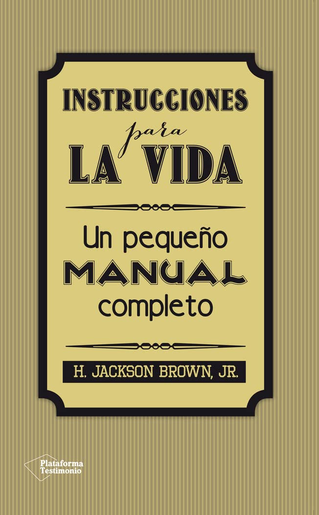 Instrucciones para la vida: Un pequeños manual completo