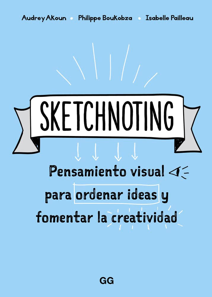 Sketchnoting. Pensamiento visual para ordenar ideas y fomentar la creatividad (SIN COLECCION)