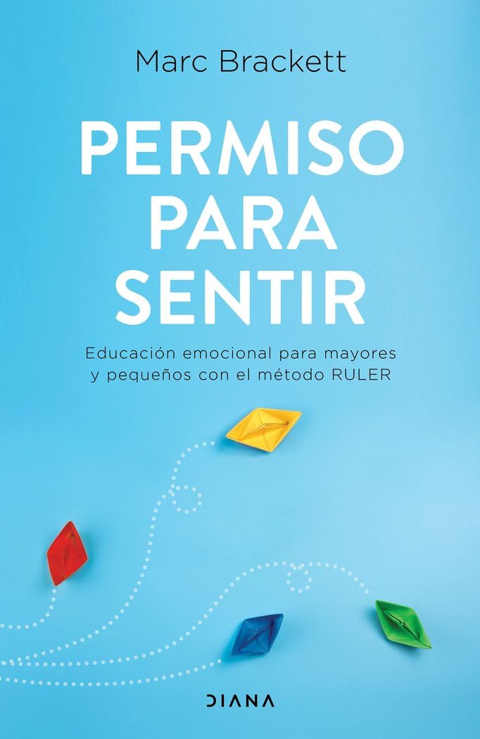 Permiso para sentir: Educación emocional para mayores y pequeños con el método RULER (Autoconocimiento)