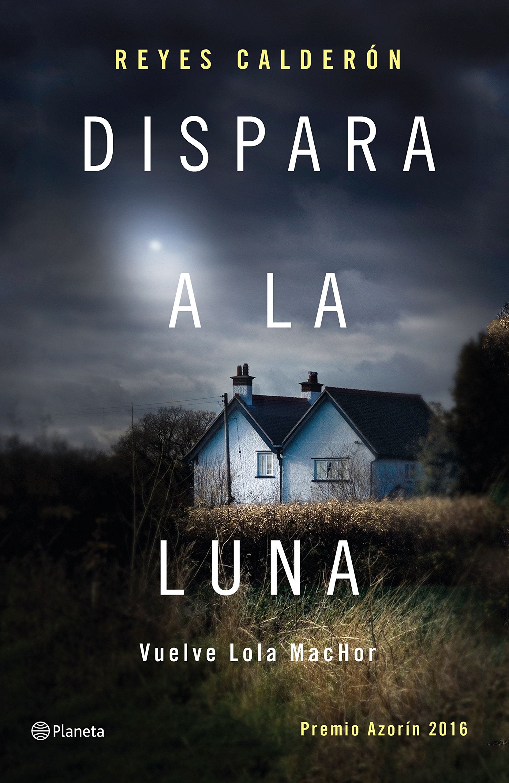 Dispara a la luna: Premio Azorín 2016 (Autores Españoles e Iberoamericanos)