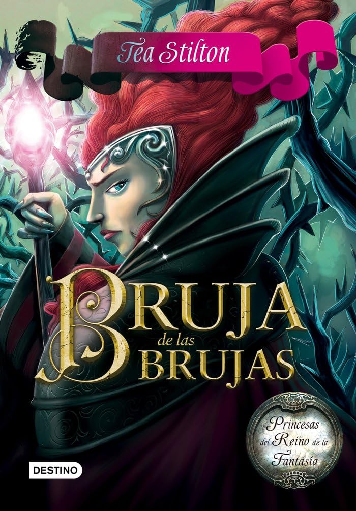 Bruja de las brujas: Princesas del Reino de la Fantasía 13 (Tea Stilton)