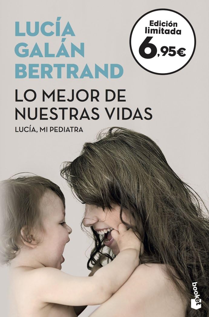 Lo mejor de nuestras vidas: Desde la experiencia de mi profesión y la sensibilidad de mi maternidad (Colección Especial)
