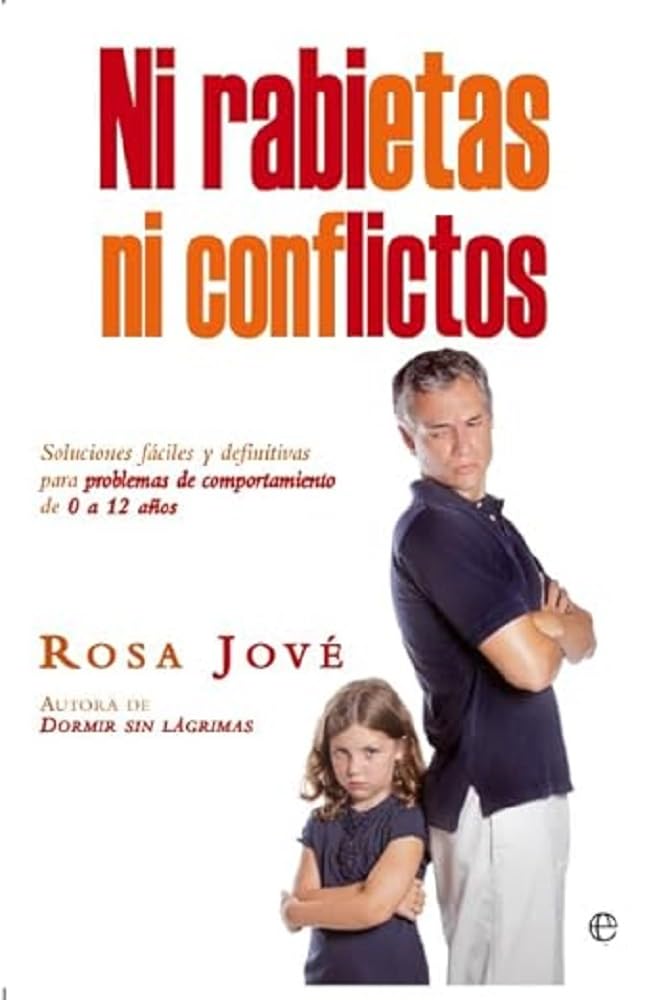 Ni rabietas ni conflictos: Soluciones fáciles y definitivas para problemas de comportamiento de 0 a 12 años (Bolsillo)