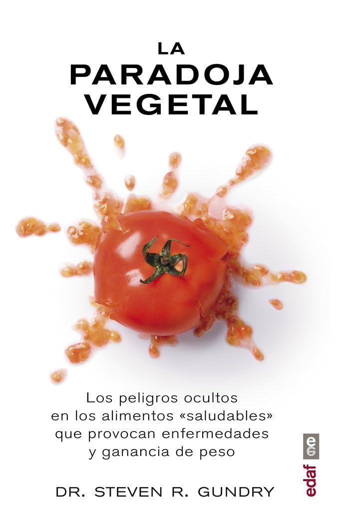 PARADOJA VEGETAL, LA: Los peligros de la comida sana que nos enferma y nos hace engordar (Plus vitae)