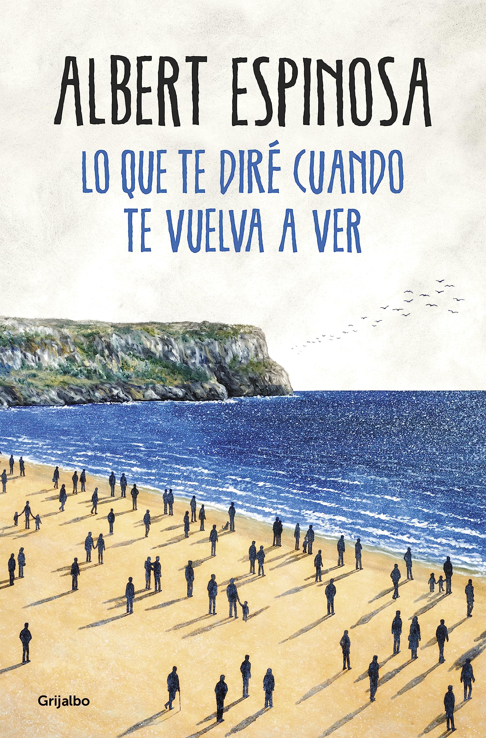 Lo que te diré cuando te vuelva a ver (Albert Espinosa)