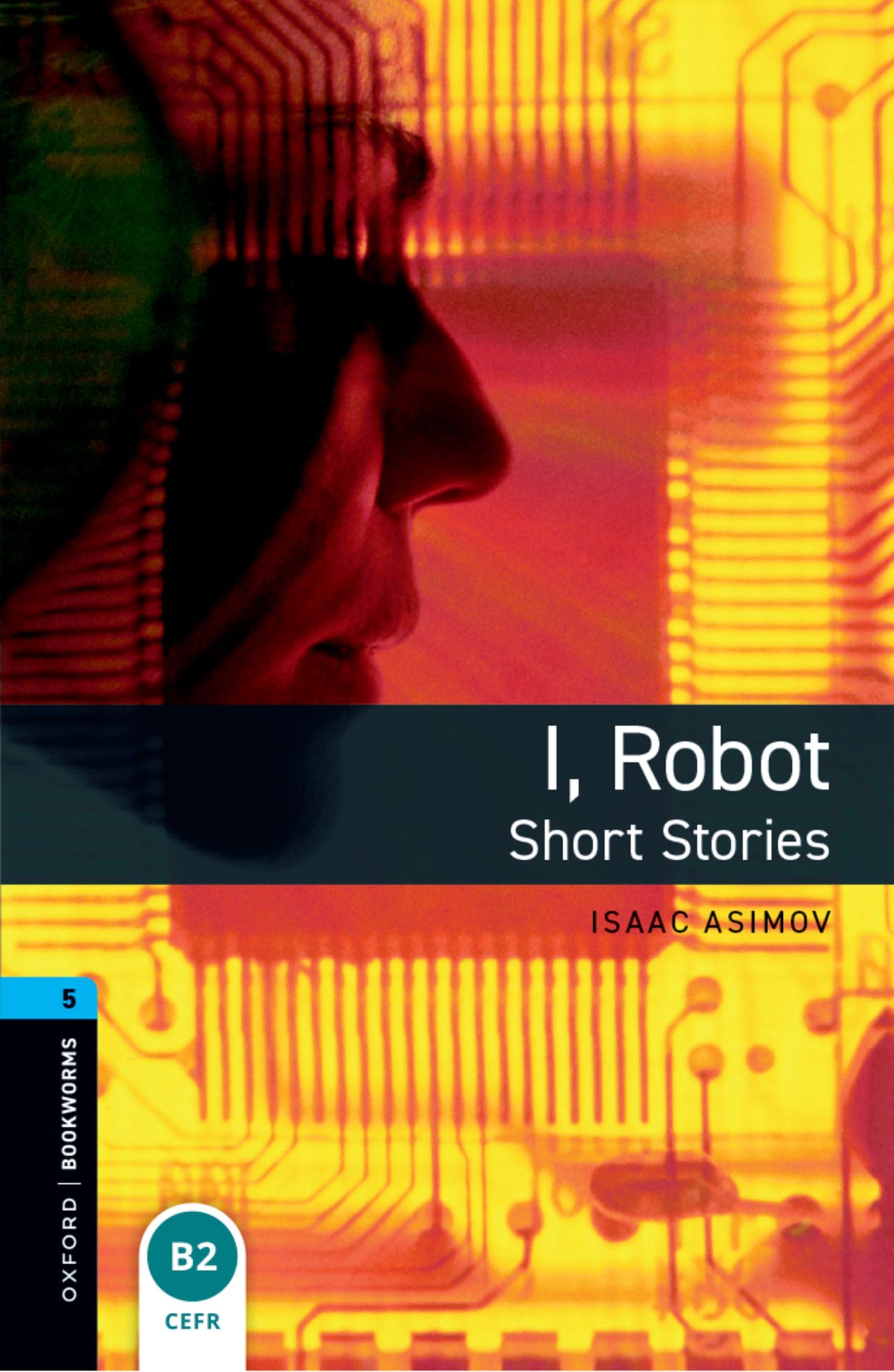 Oxford Bookworms 5. I, Robot - Short Stories