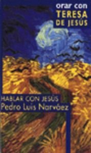 Orar con teresa de Jesús (Hablar con Jesús)