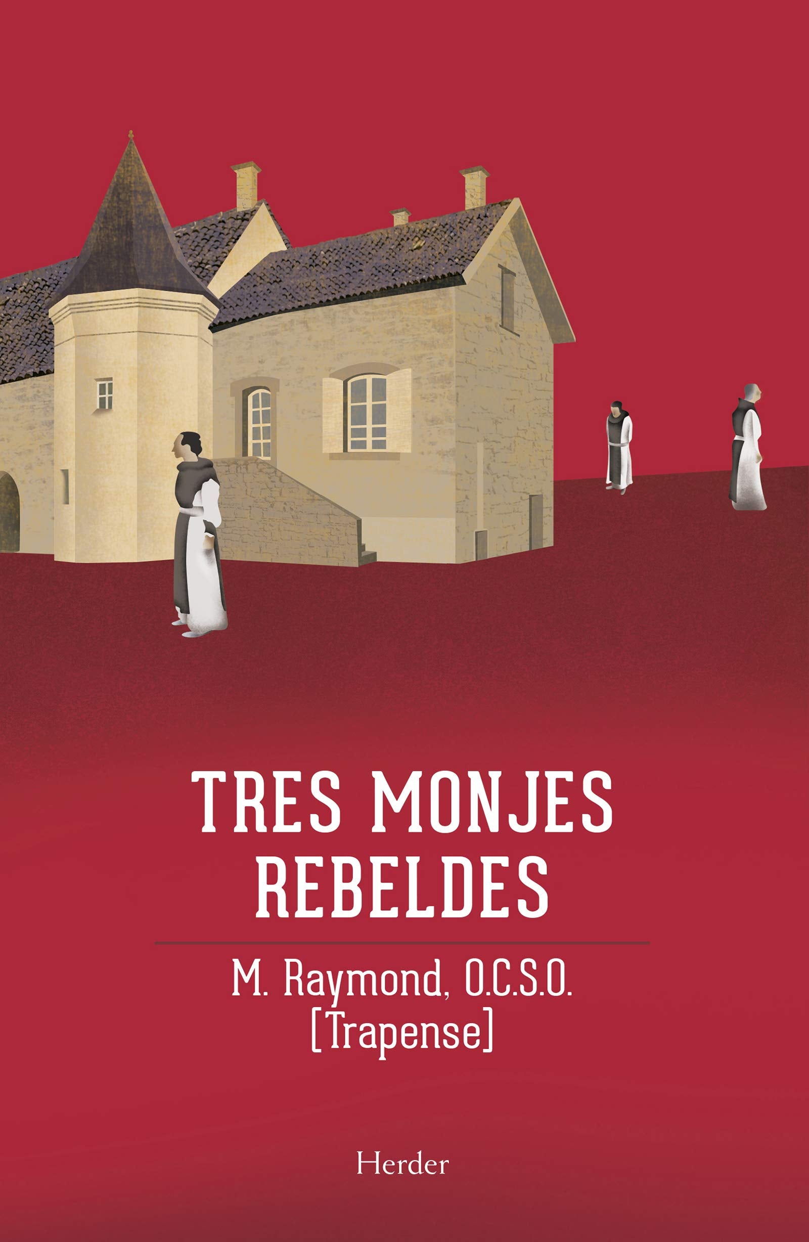 Tres monjes rebeldes: La saga de Citeaux (fuera de colección)