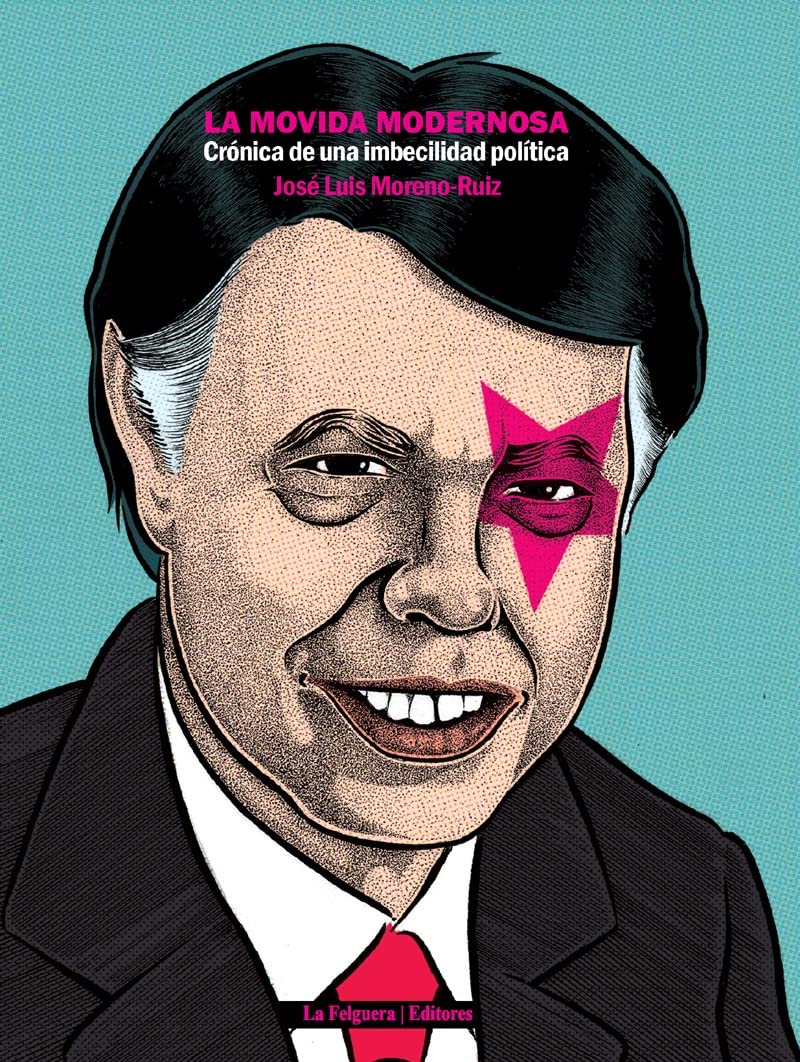 La movida modernosa : crónica de una imbecilidad política