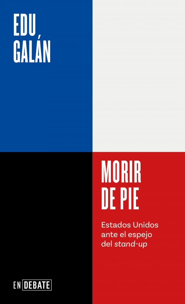 Morir de pie (Serie ENDEBATE): Estados Unidos ante el espejo del stand-up