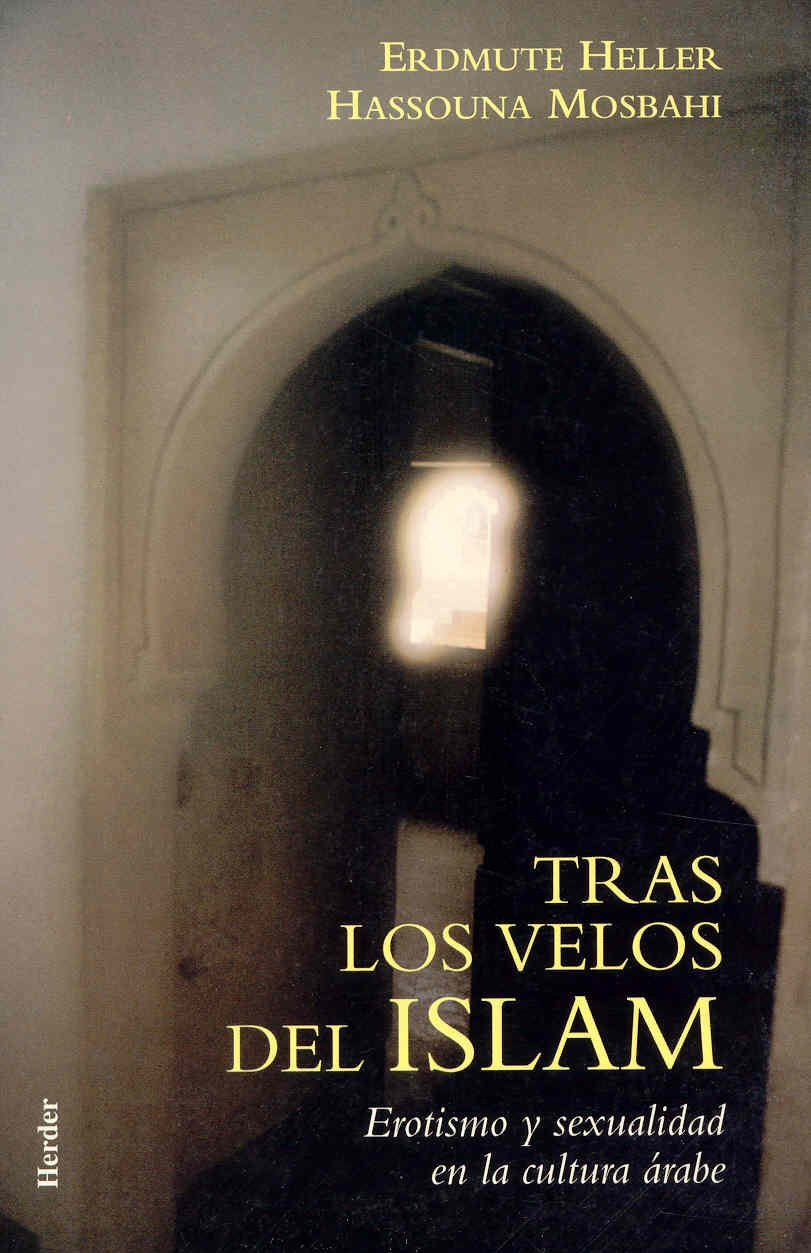 Tras los velos del islam : erotismo y sexualidad en la cultura arabe