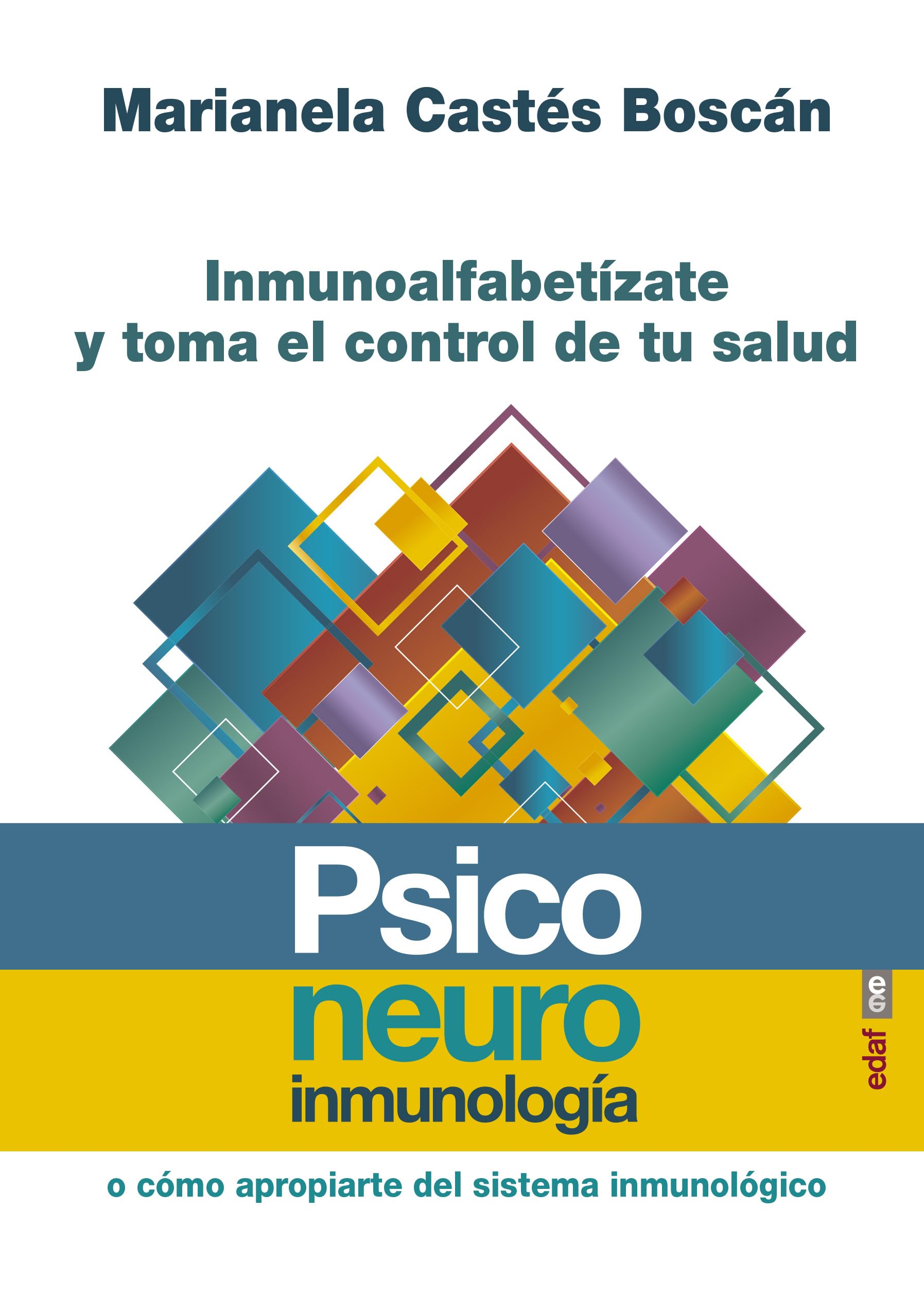 Psiconeuroinmunología o cómo apropiarte del sistema inmunológico: Inmunoalfabetízate y toma el control de tu salud (Psicología y autoyuda)