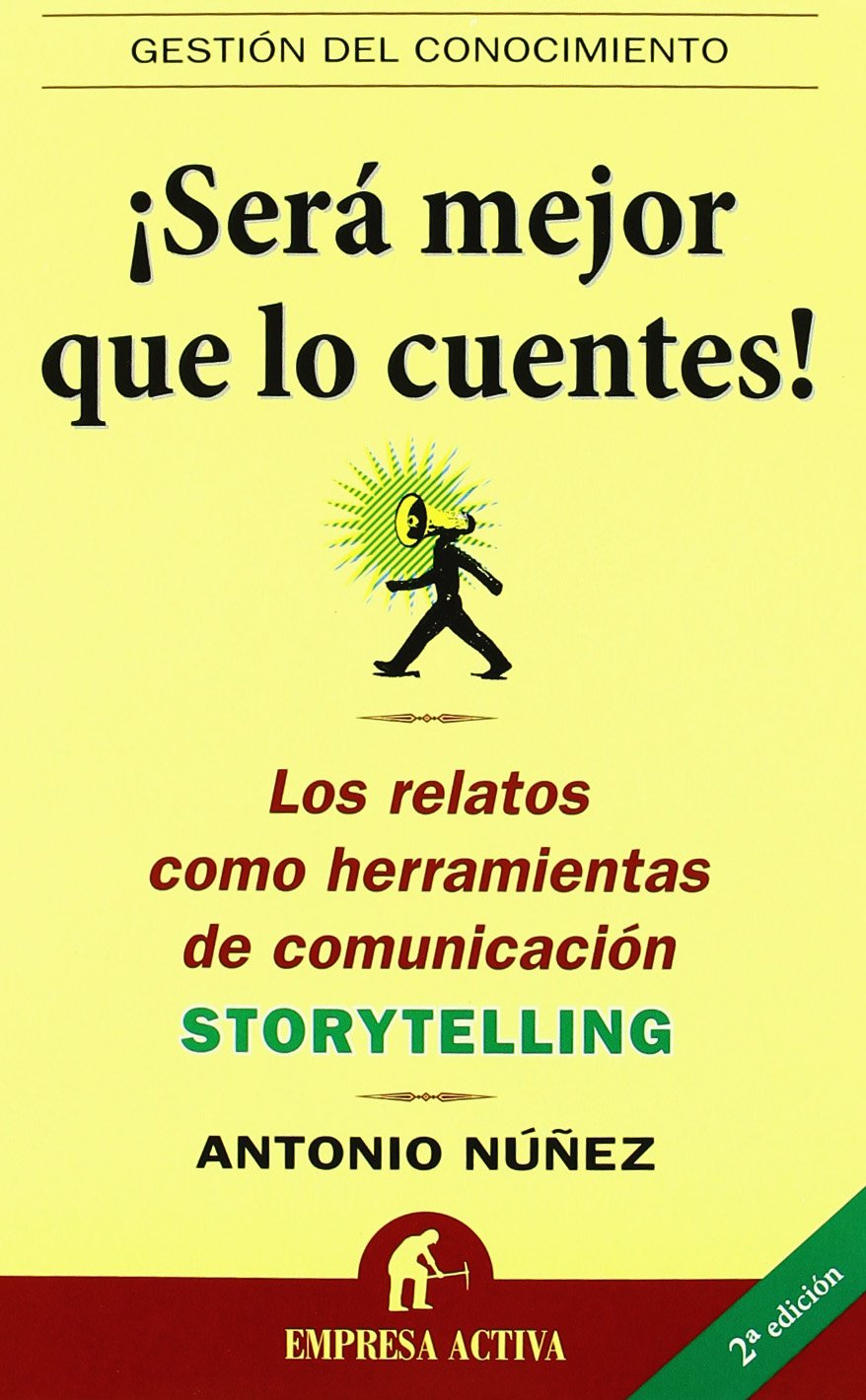 ¡Será mejor que lo cuentes! : los relatos como herramientas de comunicación Storytelling