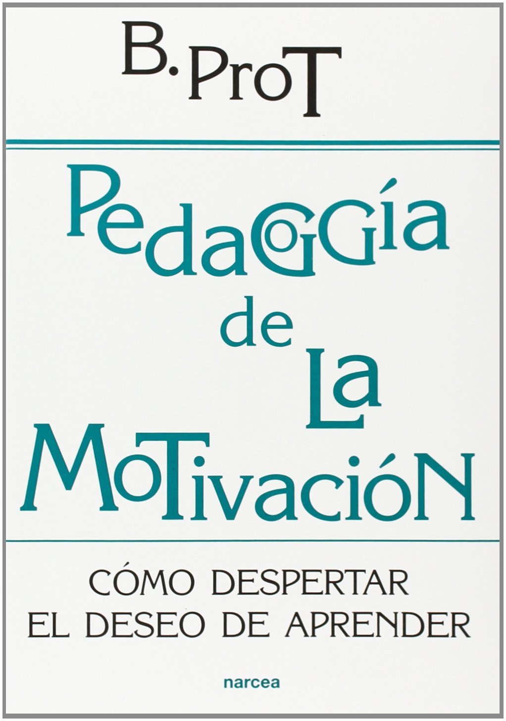 Pedagogía De la motivación: Cómo despertar el deseo de aprender: 171 (Educación Hoy)