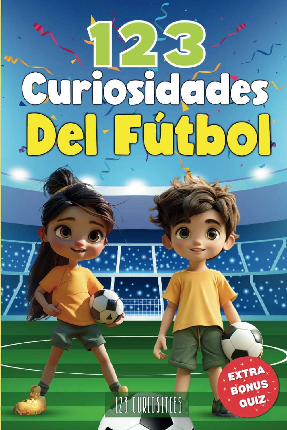 123 Curiosidades del fútbol: Los hitos y récords más asombrosos del fútbol que todo fan debería conocer para niños de 7 a 12 años. (123 Aventuras Curiosas)