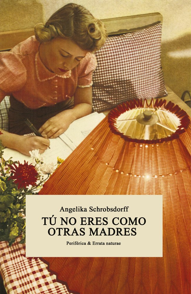 Tu no eres como otras madres: Historia de una mujer apasionada (Periférica & Errata naturae)