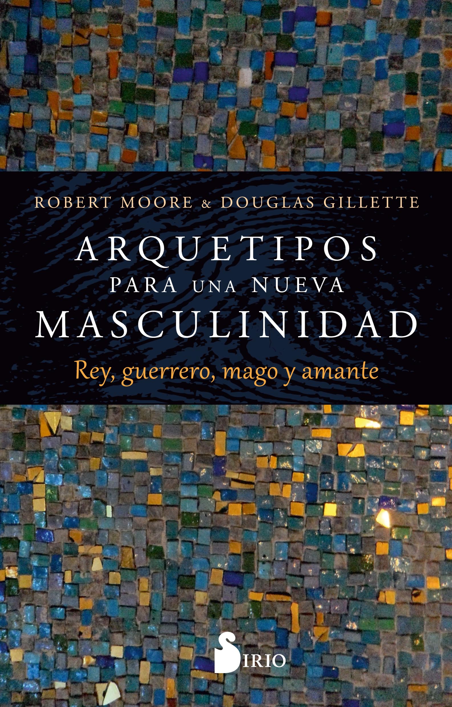 Arquetipos para una nueva masculinidad: Rey, guerrero, mago y amante