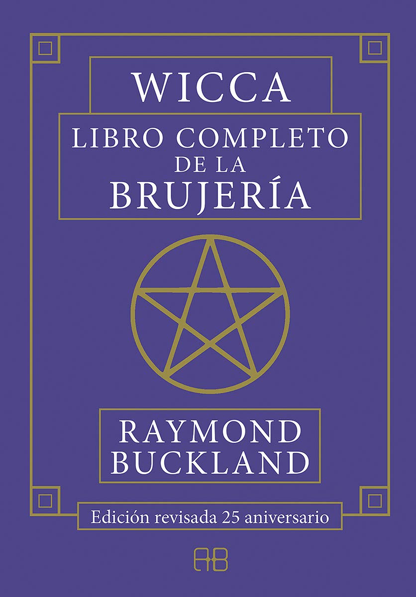 Wicca: libro completo de la brujería - Edición revisada 25 aniversario. (SIN COLECCION)