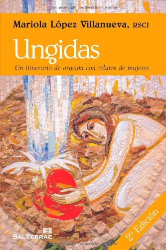 Ungidas Un itinerario De Oracion con Relatos De Mujeres: 288 (El Pozo de Siquén)