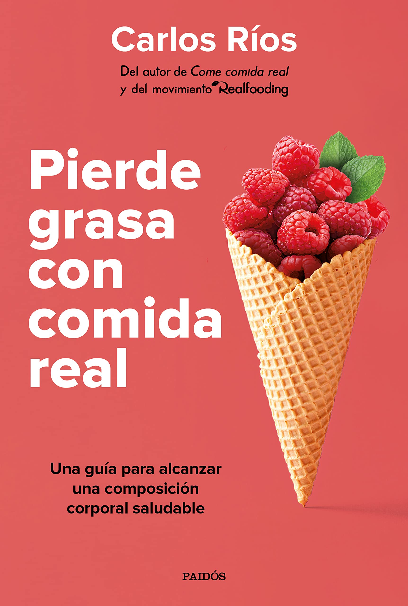 Pierde grasa con comida real: Una guía para alcanzar una composición corporal saludable (Divulgación)
