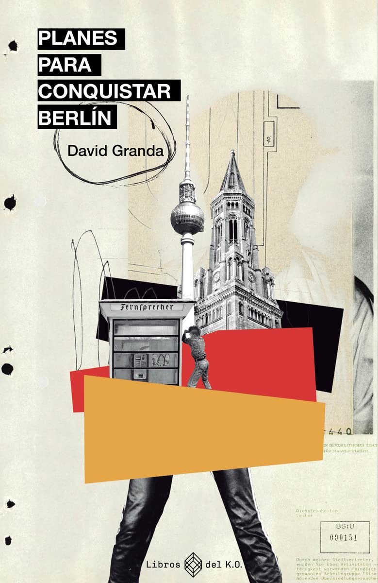 Planes para conquistar Berlín: Espías, Stasi, punk rock y disidencia cultural antes de la c (NO FICCION)