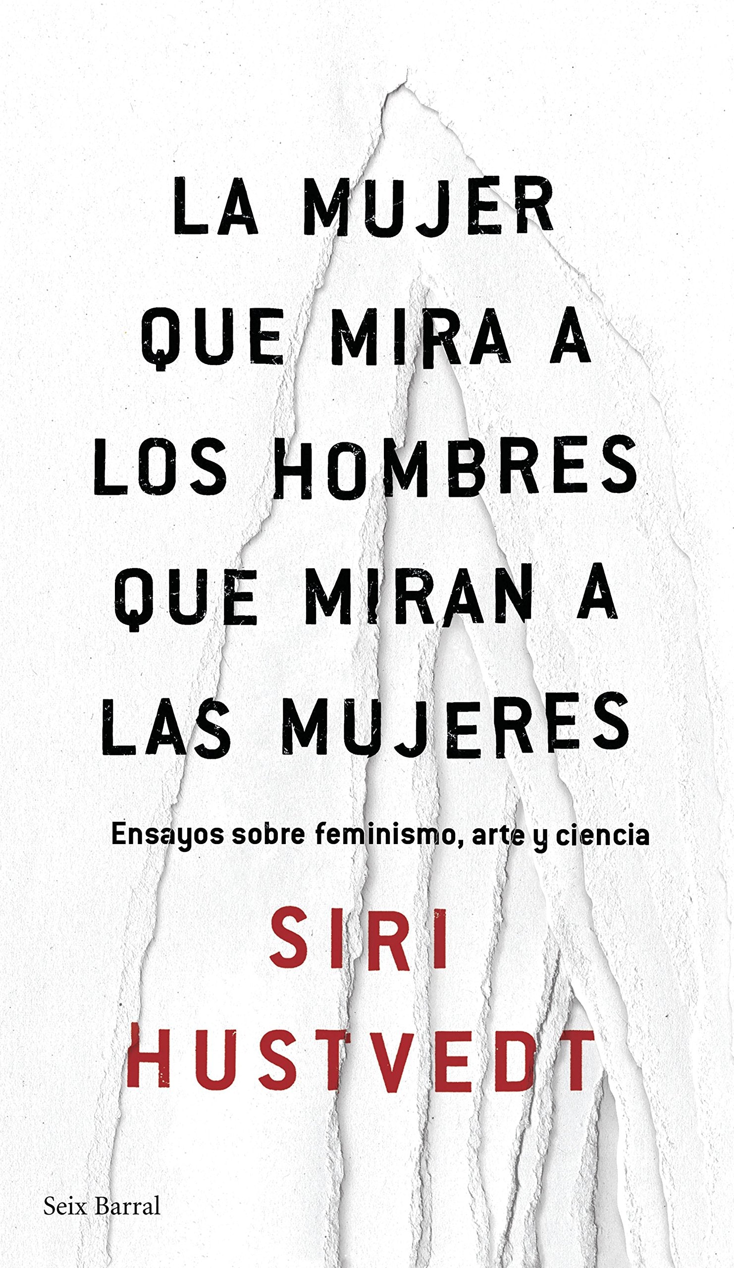 La mujer que mira a los hombres que miran a las mujeres: Ensayos sobre feminismo, arte y ciencia (Los Tres Mundos)