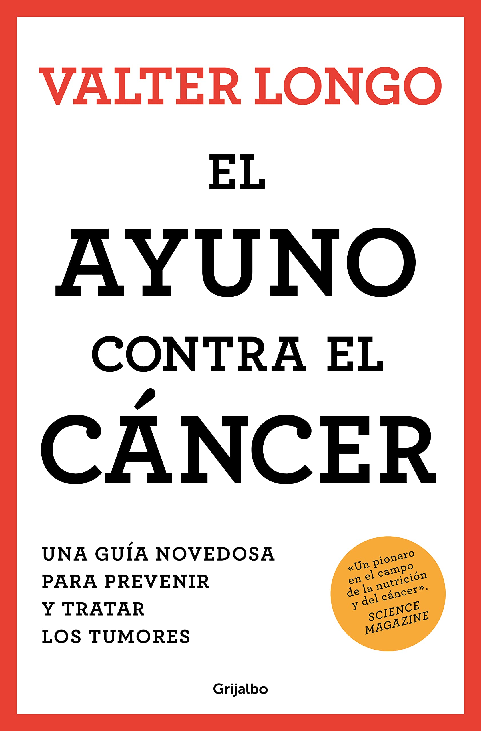 El Ayuno Contra El Cáncer. Una Guía Revolucionaria Para Prevenir, Tratar Y Curar Los Tumores