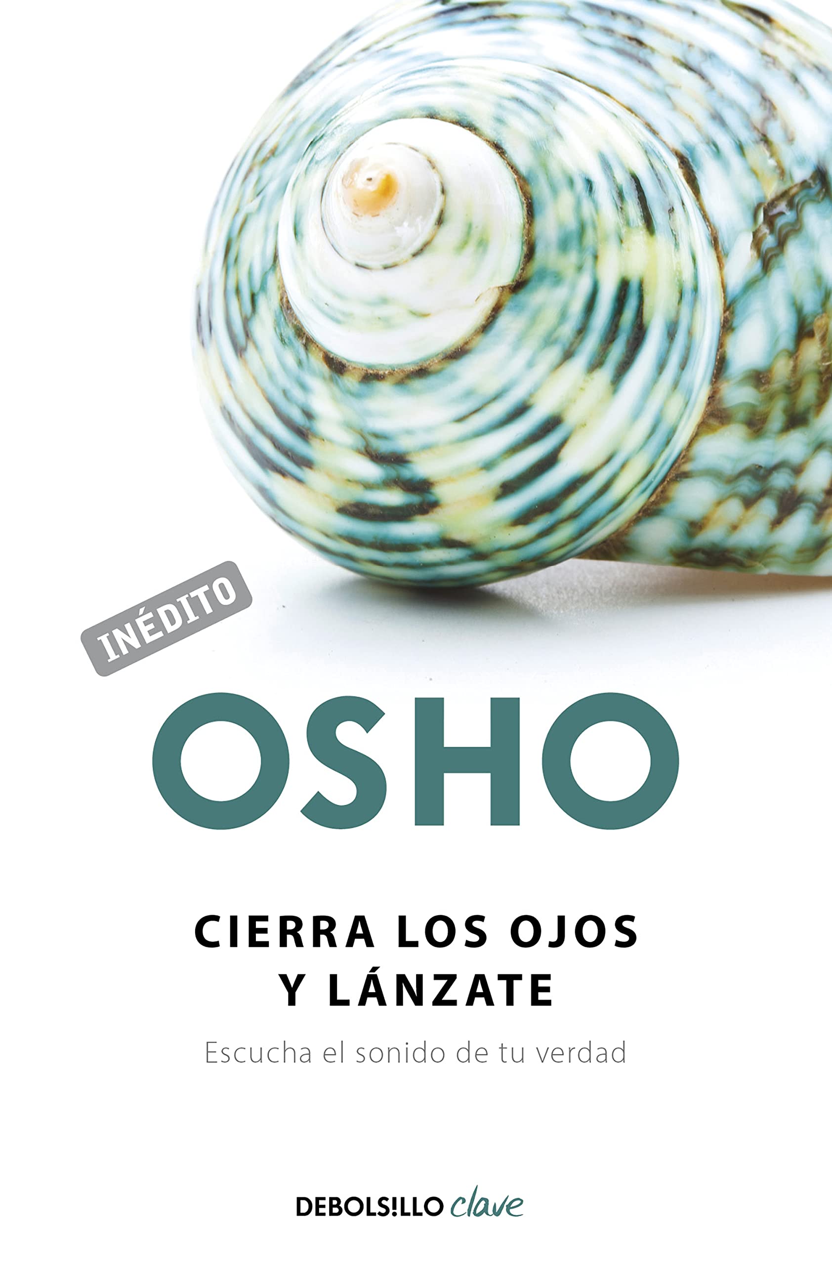 Cierra los ojos y lánzate (OSHO habla de tú a tú): Escucha el sonido de tu verdad (Clave)