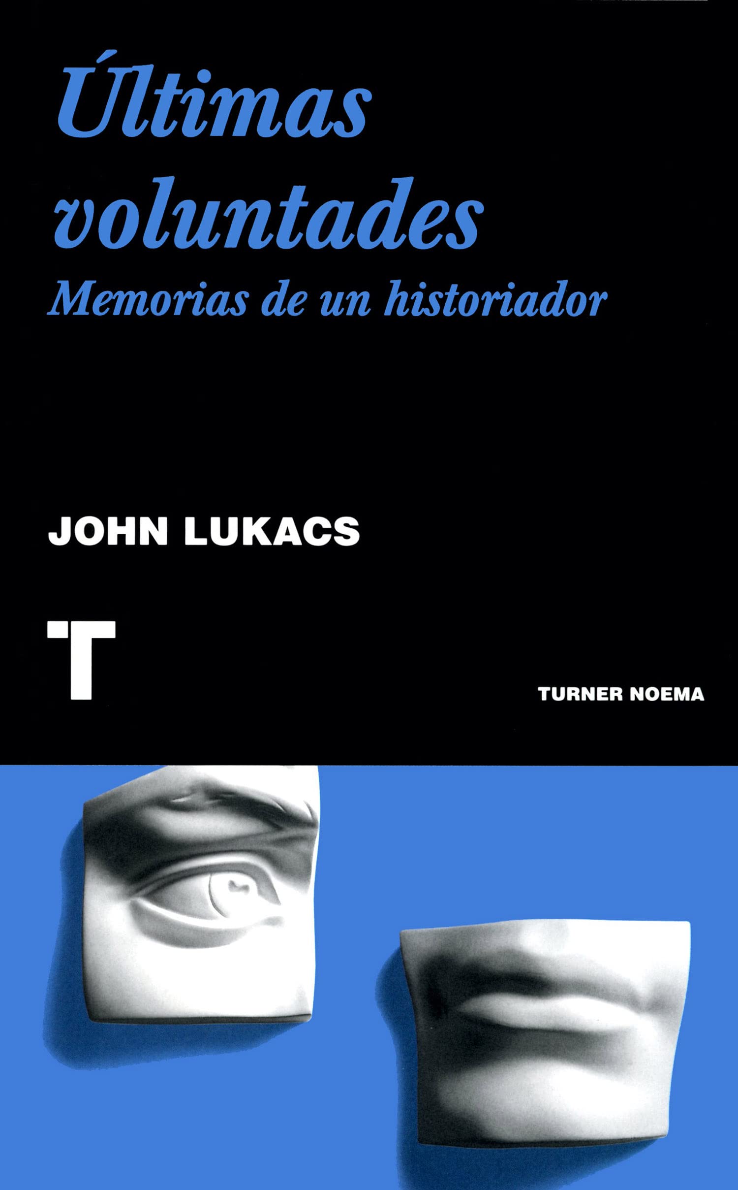 Últimas voluntades: Memorias de un historiador (Noema)