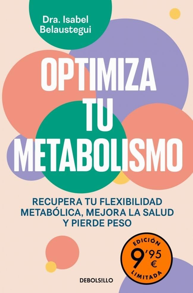 Optimiza tu metabolismo (edición limitada): Recupera tu flexibilidad metabólica, mejora la salud y pierde peso (Campaña | Ahora por menos)
