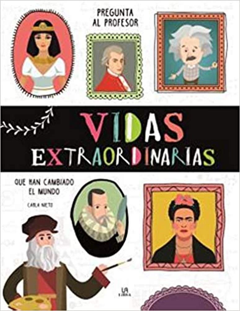 Vidas Extraordinarias: Que Han Cambiado el Mundo: 3 (Pregunta al Profesor)