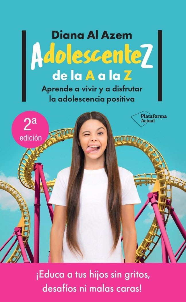 AdolescenteZ, de la A a la Z: Aprende a vivir y a disfrutar la adolescencia positiva (ACTUAL)