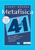 METAFÍSICA 4 EN 1 Volumen 2 : QUÉ ES LA METAFÍSICA. PIENSA LO BUENO Y SE TE DARÁ. UN TESORO MÁS PARA TI. NUMEROLOGÍA. VOL. 2
