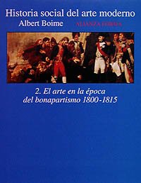 Historia social del arte moderno. 2. El arte en la época del bonapartismo 1800-1815 (Alianza Forma (Af))