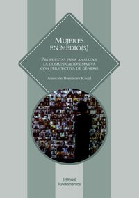 Mujeres en medio(s): Prouestas para analizar la comunicación masiva con perspectiva de género: 354 (Ciencia / Género)