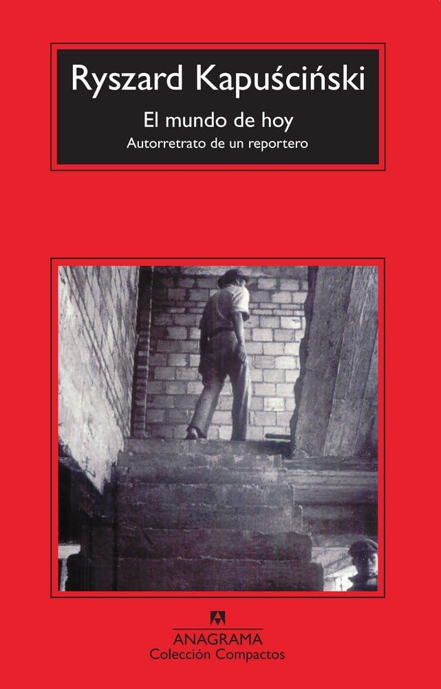 El mundo de hoy: Autorretrato de un reportero: 481 (Compactos)
