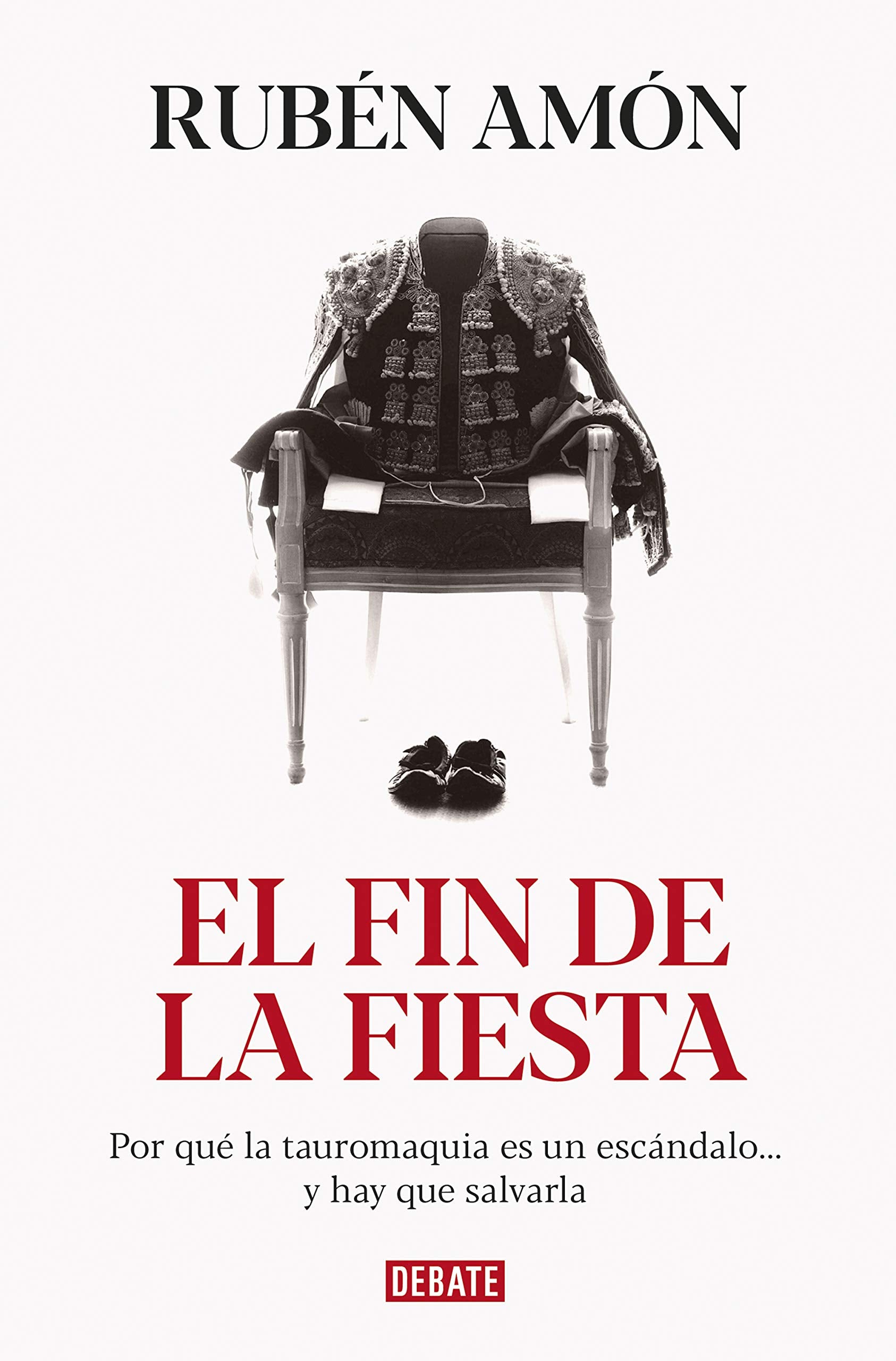 El fin de la fiesta: Por qué la tauromaquia es un escándalo...y hay que salvarla (Sociedad)