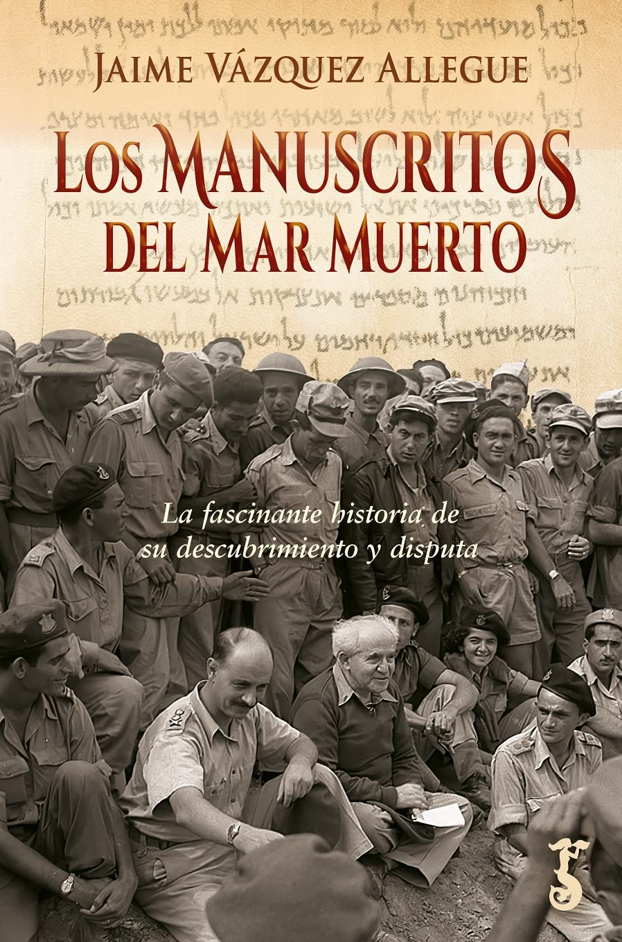 Los manuscritos del Mar Muerto: La fascinante historia de su descubrimiento y disputa (Arzalia Historia)