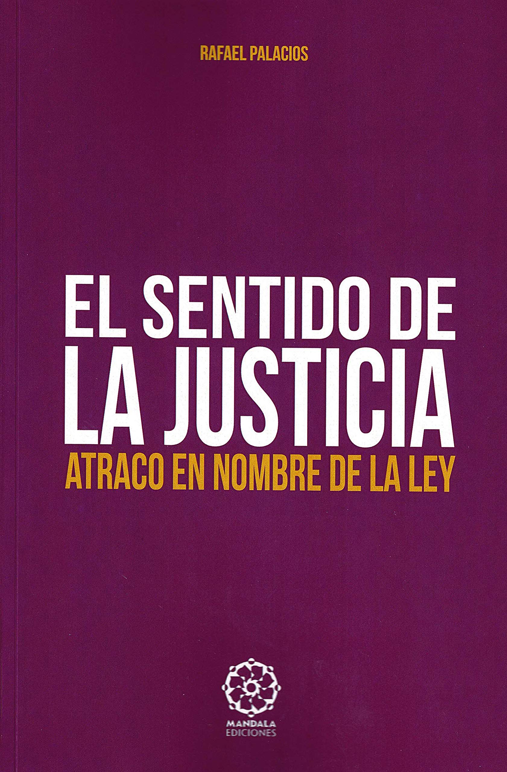 EL SENTIDO DE LA JUSTICIA. ATRACO EN NOMBRE DE LA LEY